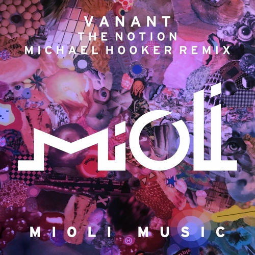 VANANT - The Notion (Michael Hooker Remix) [MIOLI089B]